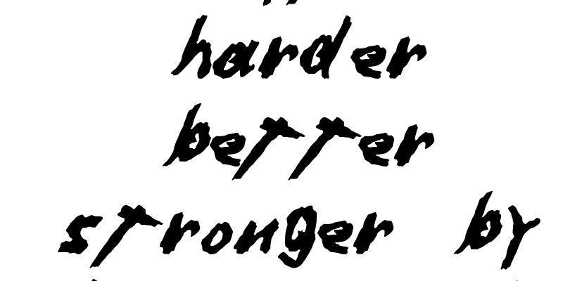 Dafter Harder Better Stronger   by Duncan Wick