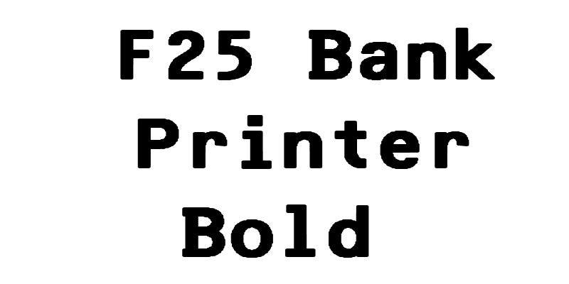 F25 Bank Printer Bold