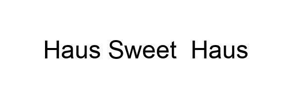 Haus Sweet  Haus