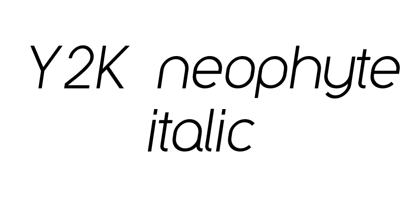 Y2K neophyte italic